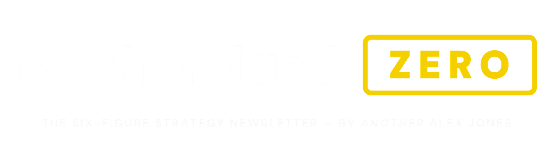 Nowhereland Zero — a strategy newsletter without the news, by Alex Jones